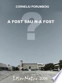 A fost sau n-a fost?