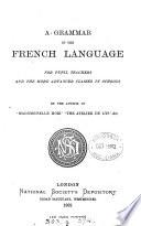 A grammar of the French language, by the author of 'Mademoiselle Mori'.