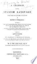 A grammar of the Spanish language, for the use of the students in King's College, etc
