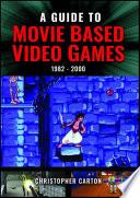 A Guide to Movie Based Video Games, 1982–2000