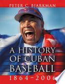 A History of Cuban Baseball, 1864–2006