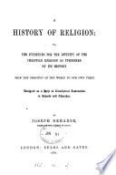 A history of religion; or, The evidences for the divinity of the Christian religion as furnished by its history