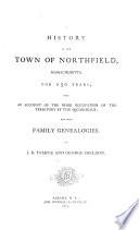 A History of the Town of Northfield, Massachusetts for 150 Years, with an Account of the Prior Occupation of the Territory by the Squakheags; and with Family Genealogies