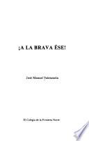 A la brava ése!