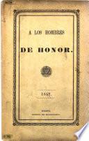 A los hombres de honor [protesting against the conduct of A. R. de Narvaez, in refusing to pay a certain sum of money for which he had become responsible]. (Por secunda veza los hombres de honor.).