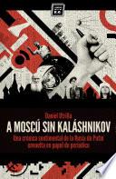 A Moscú sin Kaláshnikov