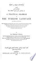 A Practical Grammar of the Turkish Language, as Spoken and Written