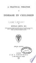 A Practical treatise on disease in children