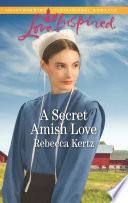 A Secret Amish Love (Women of Lancaster County, Book 1) (Mills & Boon Love Inspired)
