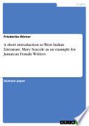 A short introduction to West Indian Literature. Mary Seacole as an example for Jamaican Female Writers