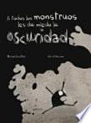 A Todos Los Monstruos Les Da Miedo La Oscuridad