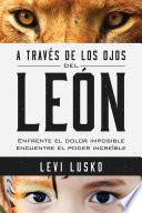 A Través de Los Ojos Del León