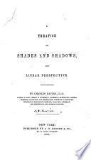 A Treatise on Shades and Shadows, and Linear Perspective