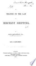 A Treatise on the Law of Merchant Shipping