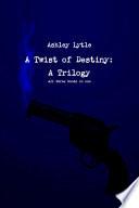 A Twist of Destiny: A Trilogy