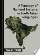 A Typology of Numeral Systems in South Asian Languages