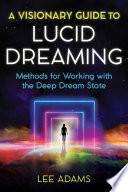 A Visionary Guide to Lucid Dreaming