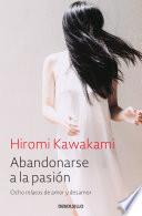 Abandonarse a la Pasion/Surrender to Passion: Eight Tales of Love and Heartbreak: Ocho Relatos de Amor y Desamor