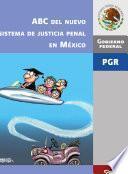 ABC del nuevo sistema de justicia penal en México Presidencia de la República