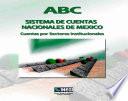ABC. Sistema de Cuentas Nacionales de México. Cuentas por sectores institucionales