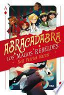 Abracadabra 1. Los magos rebeldes