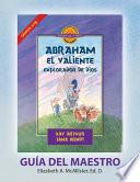 Abraham, El Valiente Explorador de Dios (Génesis 11-25), D4Y Guía del Maestro / Abraham, God's Brave Explorer (Genesis 11-25) D4Y Teacher's Guide
