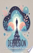 ACABA CON LA DEPRESIÓN Y EL SUFRIMIENTO INTERNO