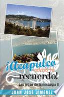 ¡Acapulco, cómo te recuerdo!