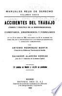 Accidentes del trabajo (teoría y práctica de la responsabilidad) Comentarios, jurisprudencia y formularios a la ley de 10 de enero de 1922, reglamento de 29 de diciembre del mismo año, con el procedimiento de la de tribunales industriales y legislación complementaria