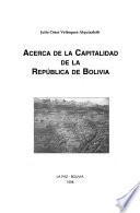 Acerca de la capitalidad de la República de Bolivia