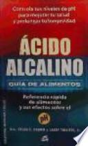 Ácido-alcalino : guía de alimentos : referencia rápida de alimentos y sus efectos sobre el pH