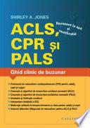 ACLS (Resuscitare Cardiaca Avansata), CPR (Resuscitare Cardio-Pulmonara), PALS (Resuscitare Pediatrica Avansata): Ghid Clinic, eBook