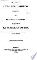 Acta del cabildo celebrado por el Exmo. Ayuntamiento de Mexico en 30 de mayo de 1836