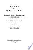 Actas de la primera reunion de las Jornadas neuro-psiquiátricas panamericanas