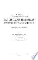 Actas del 1er Congreso Internacional Las Ciudades Históricas, Patrimonio y Sociabilidad
