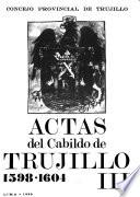 Actas del cabildo de Trujillo: 1598-1604