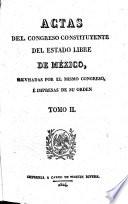 Actas del Congreso Constituyente del estado libre de Mexico, revisadas por el mismo Congreso, è impresas de su orden