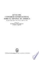 Actas del I Congreso Internacional sobre el Español de América