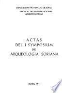 Actas del I Symposium de Arqueología Soriana