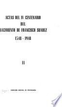 Actas del IV centenario del nacimiento de Francisco Suarez, 1548-1948