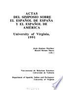 Actas del Simpósio sobre el Español de España y el Español de América, University of Virginia, 1991