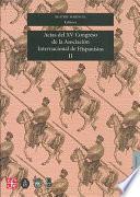 Actas del XV Congreso de la Asociación Internacional de Hispanistas: Literatura española y novohispana, siglos XVI, XVII y XVIII. Arte y literatura