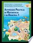 Actividades prácticas de matemáticas y su didáctica 1 : grado maestro de primaria