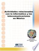 Actividades relacionadas con la informática y las telecomunicaciones en México. Censos Económicos 2004