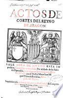 Actos de Cortes del Reyno de Aragon