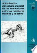 Actualización Del Estudio Mundial de Las Interacciones Entre Los Mamíferos Marinos Y la Pesca