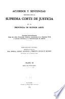 Acuerdos y sentencias dictados por la Suprema Corte de Justicia de la Provincia