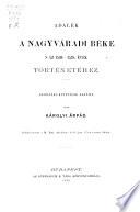 Adalek a nagyvaradi beke s az 1536-1538 evek törtenetehez. (Ein Beitrag zur Geschichte des Grosswardeiner Friedens und der Jahre 1536-39.)