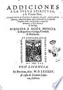 Addiciones a la Sylua spiritual, y su tercera parte. Compuesta por el padre fray Antonio Aluarez, autor de la misma Sylua, ..