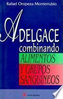 Adelgace combinando alimentos y grupos sanguíneos